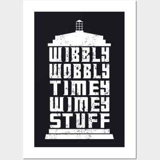 WIBBLY,WOBBLY TIMEY WIMEY STUFF Posters and Art